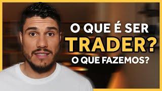 O QUE UM TRADER FAZ EXATAMENTE ?? │ Explicando em 7 Minutos para um Trader Iniciante!