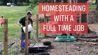 Homesteading with a full time job!
