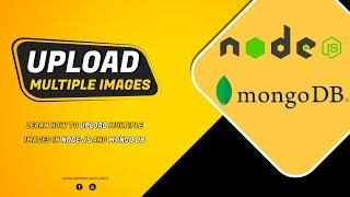 Upload and view multiple images in Node JS and Mongo DB