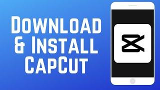 How to Download & Install CapCut App in 2024