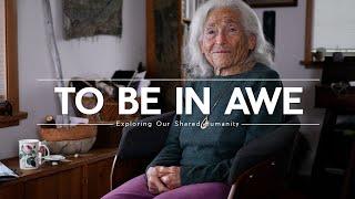 To Be In Awe - Wisdom from a 96 year old