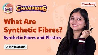 What is Synthetic Fibre Class 8 Science - Synthetic Fibres and Plastics | Class 8 Chemistry | BYJU'S