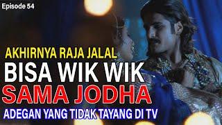 Jodha Akbar ANTV hari ini episode 54 bahasa indonesia || Raja Jalal dan Ratu Jodha lagi wik wik wik