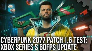 Cyberpunk 2077 Patch 1.6: Xbox Series S 60FPS Update Tested!