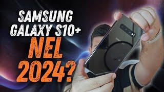 Samsung Galaxy S10+ nel 2024: ha ancora senso?