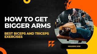 HOW TO GET BIGGER ARMS | BEST BICEPS AND TRICEPS WORKOUT | HSF SERIES