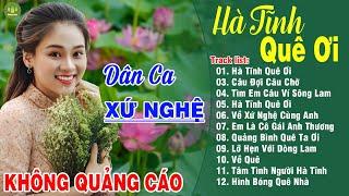 HÀ TĨNH QUÊ ƠI (A PÁO) - Thanh Ngân Gia Tiến | LK Dân Ca Xứ Nghệ Hay Nhất GÂY BÃO CỘNG ĐỒNG MẠNG