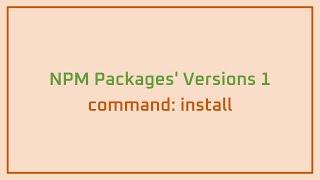 NPM Packages' Versions 1: command install