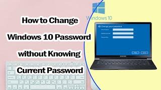 [4 Tips] How to Change Windows 10 Password without Knowing Current Password [NO DATA LOSE]