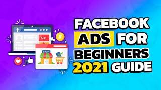 Facebook Ads Tutorial 2021 - For Beginners (Complete Guide)