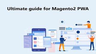 The Ultimate Guide for PWA Installation on Magento 2 3