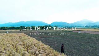 San San Poe ft One G - Die In Kawthoolei (official Mv)