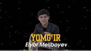 Elyor  Meliboyev YOMG'IR