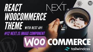 #12 Create Next.js Image Component | React WooCommerce REST API | woocommerce react theme