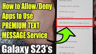 Galaxy S23's: How to Allow/Deny Apps to Use PREMIUM TEXT MESSAGE Service