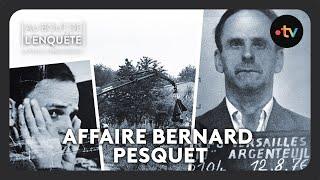 Intégrale l'Affaire Bernard Pesquet - Au bout de l'enquête