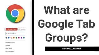 What are Google Tab Groups? A Tutorial