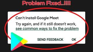 How To Fix Can't Install Google Meet Error On Google Play Store Android & Ios Mobile