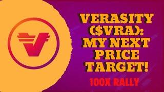 VERASITY ($VRA)- MY NEXT PRICE TARGET! (100X RALLY)