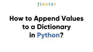 How to Append Values to a Dictionary in Python?