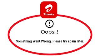 How To Fix Airtel Thanks Apps Oops Something Went Wrong Error Please Try Again Later Problem