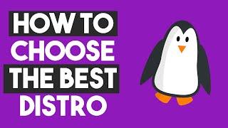 How to Choose the BEST Linux Distro For You