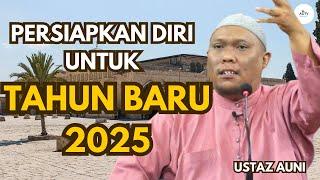 Siap Sedia Untuk Tahun 2025 oleh Ustaz Auni