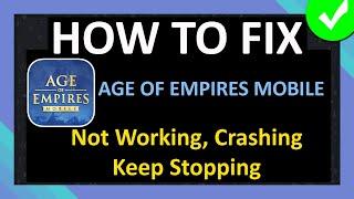 How To Fix Age of Empires Mobile App Not Working, Crashing, Keep Stopping or Not Loading