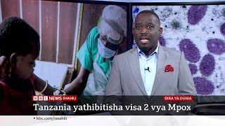 Tanzania yadhibitisha wagonjwa wa Mpox, katika Dira ya Dunia TV