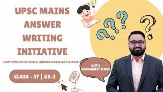UPSC Mains Answer Writing Initiative Class 37 || Solved Question GS 1 2022 || By Harshmeet Singh