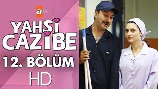 Yahşi Cazibe 12. Bölüm