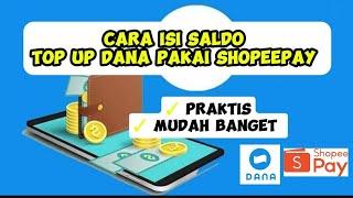 Cara Top Up Saldo Dana Lewat Shopeepay ~ Isi Saldo Dana dengan mudah dan praktis