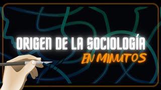 EL ORIGEN DE LA SOCIOLOGÍA en minutos