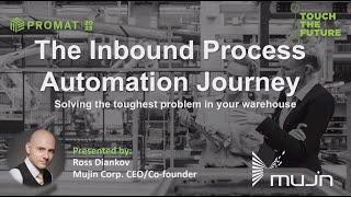 ProMat 2023 Robotics Theater - Mujin: The Inbound Process Automation Journey