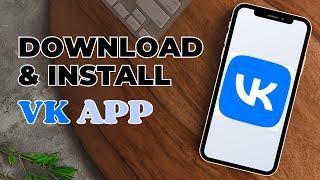 How To Download And Install VK App