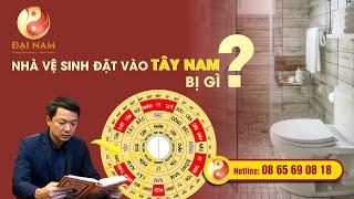 Nhà Vệ Sinh đặt vào Tây Nam bị gì? - Thầy NGUYỄN TRỌNG MẠNH