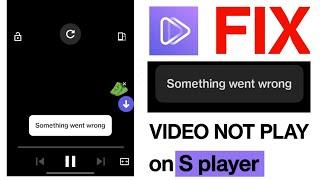 FIX S Player Something went wrong problem | S Player Download Something went wrong loading problem