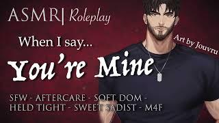 #asmr ASMR Role Play | "When I Say You're Mine" [M4F]