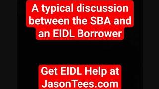 How it goes when EIDL borrowers ask the SBA for help.  Visit JasonTees.com for more videos.
