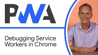 Debugging Service Workers in Chrome - Progressive Web App Training
