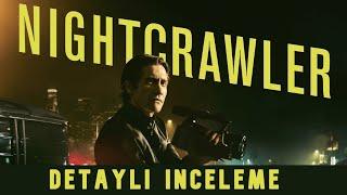 İnsan Hırsının Gelebileceği Son Nokta: Nightcrawler Detaylı İnceleme