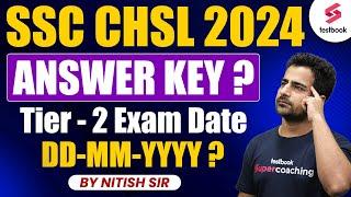 SSC CHSL 2024 | CHSL 2024 Answer Key Date | SSC CHSL Tier 2 Exam Date | By Nitish Sir