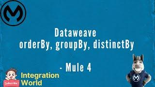 Dataweave - orderBy | groupBy | distinctBy, Session 5 - Mule 4