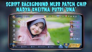 Auto betah di lobby nih | Script background mlbb patch chip Nadya Kheitna Putri "UNA"