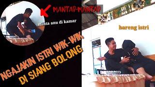 PRANK NGAJAK WIK-WIK ISTRI DI SIANG BOLONG 