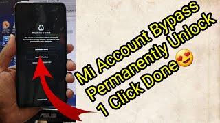 Xiaomi Mi Account Bypass Permanent Unlock 1 Click Remove Mi Activate Lock Free New Solution 2022