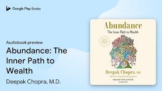 Abundance: The Inner Path to Wealth by Deepak Chopra, M.D. · Audiobook preview