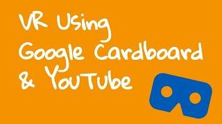 Virtual Reality Using Google Cardboard & YouTube