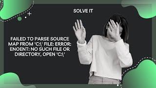 Failed to parse source map from 'C:\' file: Error: ENOENT: no such file or directory, open 'C:\'