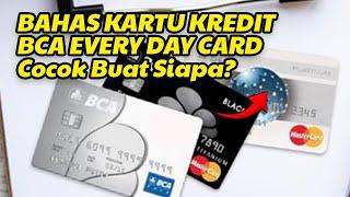 REVIEW KEKURANGAN KARTU KREDIT BCA EVERYDAY CARD & PERBEDAAN DENGAN CC BCA PLATINUM, BATMAN,DLL